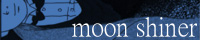 moon shiner